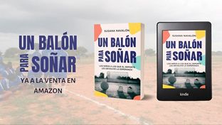 Publicado ‘Un balón para soñar’, el libro sobre la serie documental ‘Historias con Alma’