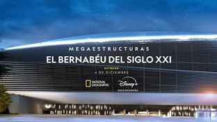 Today sees preimere of ‘Megastructures: the Bernabéu of the 21st Century' on Disney+ and National Geographic