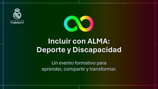 La Fundación Real Madrid celebrará la jornada 'Incluir con ALMA: Deporte y Discapacidad'